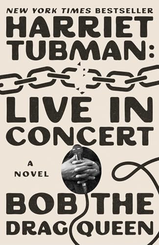 Harriet Tubman: Live in Concert: A Novel / Bob the Drag Queen