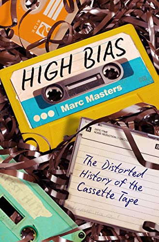 High Bias: The Distorted History of the Cassette Tape (NEW) / Masters, Marc