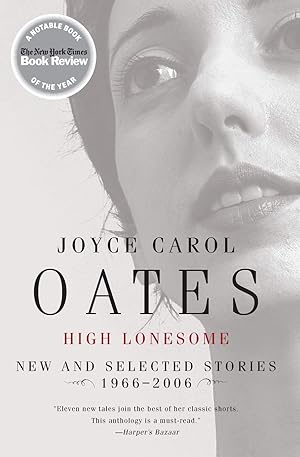 High Lonesome: New and Selected Stories 1966-2006 / Oates, Joyce Carol