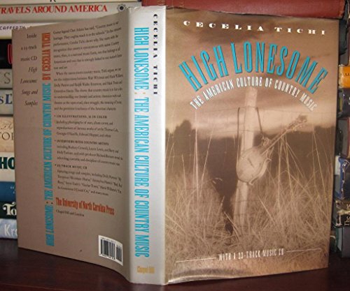 High Lonesome: The American Culture of Country Music / Tichi, Cecelia