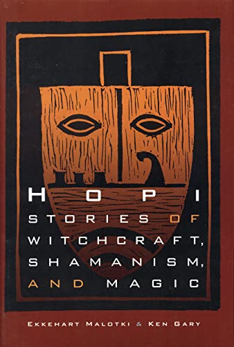 Hopi Stories of Witchcraft, Shamanism, and Magic / Ken Gary, Ekkehart Malotki