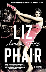 Horror Stories: A Memoir / Phair, Liz