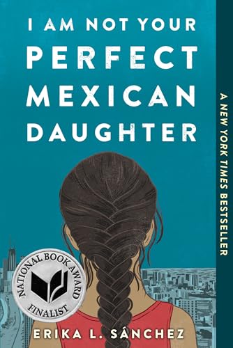 Am Not Your Perfect Mexican Daughter / Sanchez, Erika L.