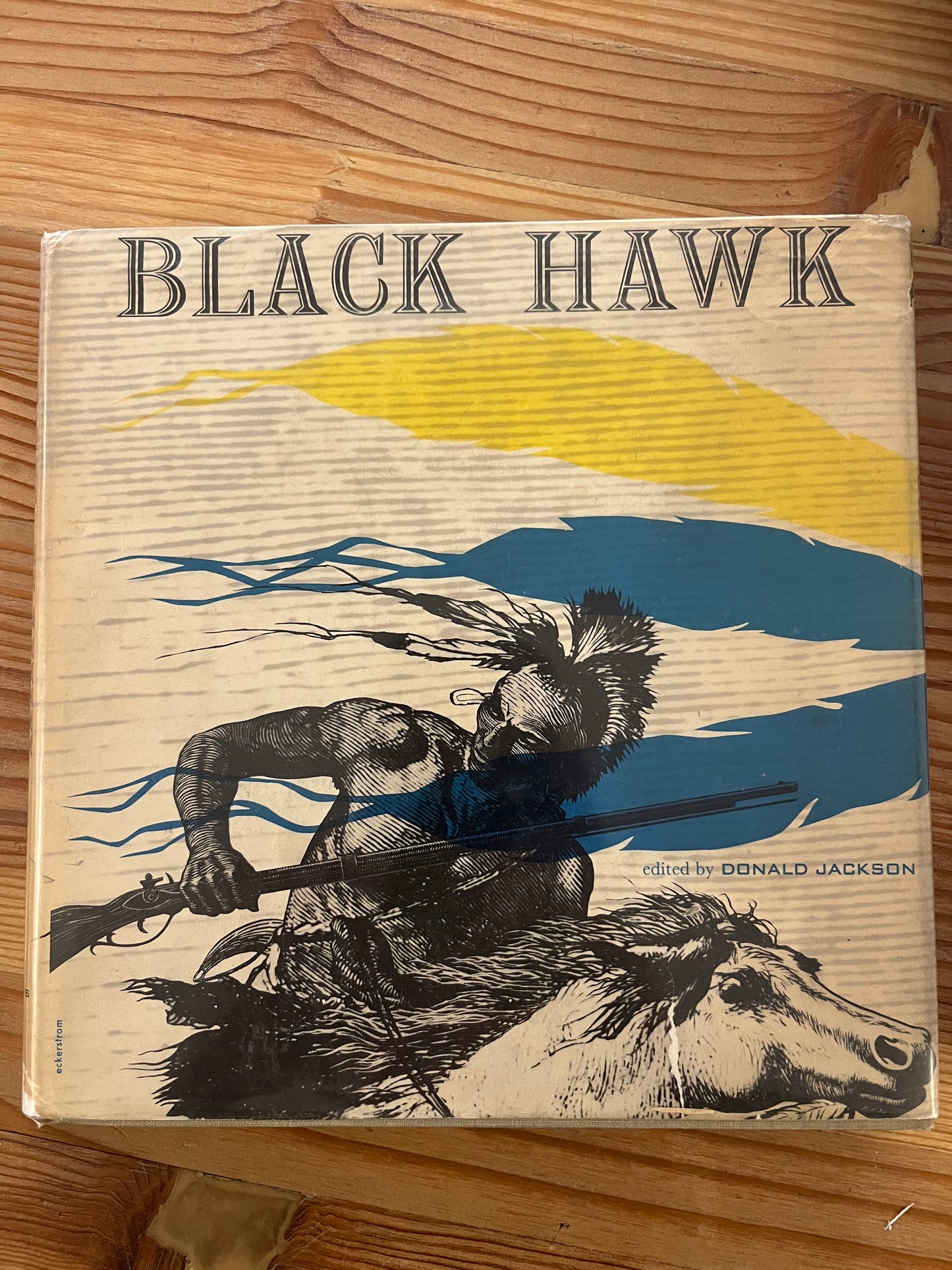 MA-KA-TAI-ME-SHEE-KIA-KIAK / Black Hawk: An Autobiography / edited by Donald Jackson