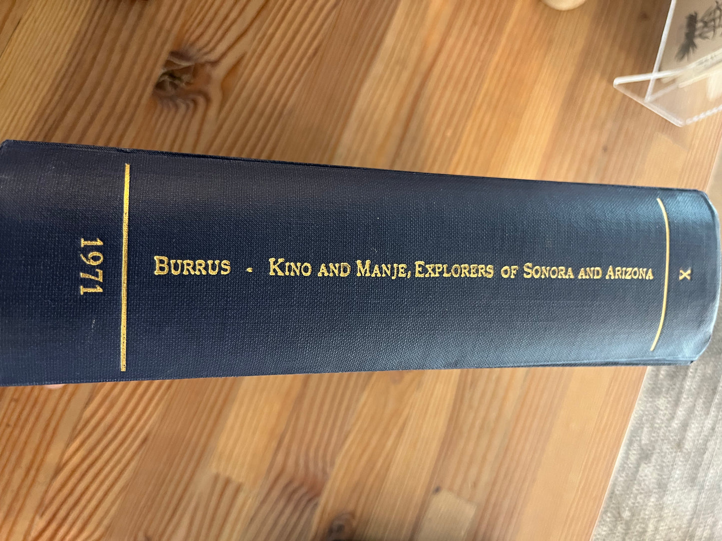 KINO AND MANJE. Explorers of Sonora and Arizona,Their Vision of the Future, A Study of their Expeditions and Plans with an appendix of 30 documents. / Burrus