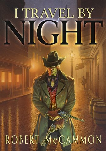 I Travel by Night: Deluxe Hardcover Edition / McCammon, Robert