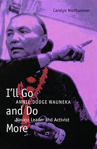 I'll Go and Do More: Annie Dodge Wauneka, Navajo Leader and Activist (American Indian Lives) / Niethammer, Carolyn