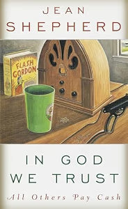 In God We Trust: All Others Pay Cash / Jean Shepherd
