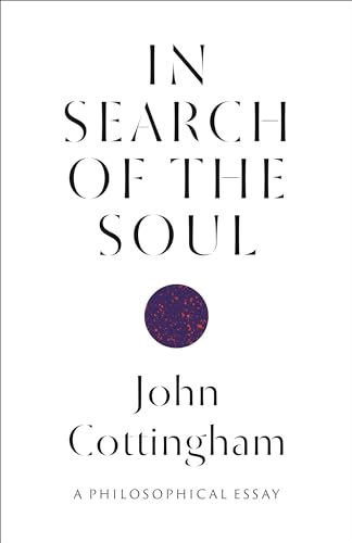 In Search of the Soul: A Philosophical Essay / Cottingham, John