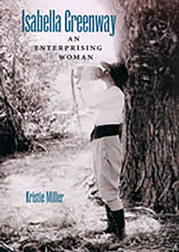 Isabella Greenway: An Enterprising Woman / Miller, Kristie