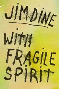 Jim Dine : With Fragile Spirit / Dine, Jim