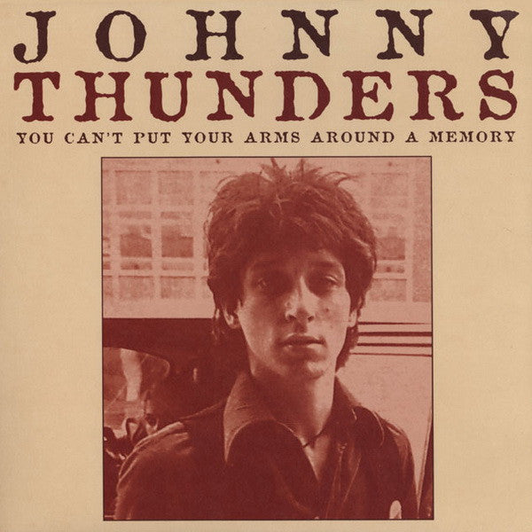 You Can't Put Your Arms Around A Memory / Johnny Thunders