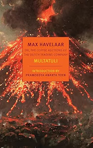Max Havelaar: Or, the Coffee Auctions of The Dutch Trading Company (New York Review Books Classics) / Multatuli
