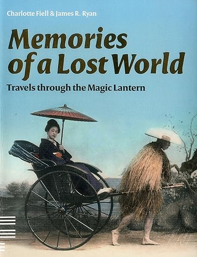 Memories of a Lost World: Travels through the Magic Lantern / Fiell, Charlotte