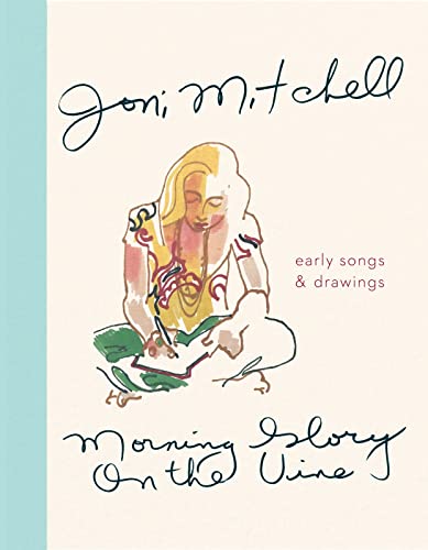 Morning Glory On The Vine: Early Songs and Drawings / Mitchell, Joni