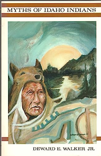 Myths of Idaho Indians / Deward E. Walker