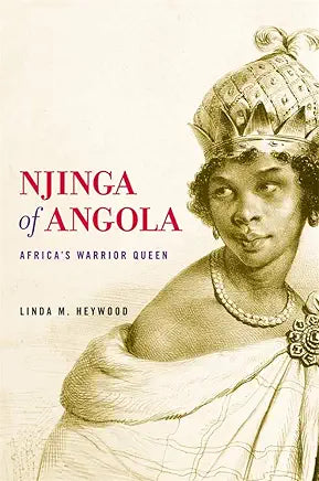 Njinga of Angola: Africa’s Warrior Queen / by Linda M. Heywood