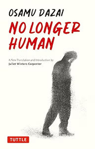 No Longer Human: A New Translation (NEW) / Dazai, Osamu