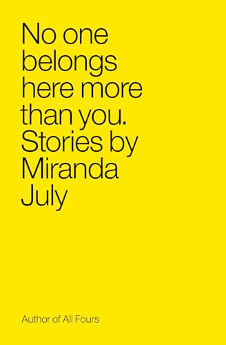 No One Belongs Here More Than You: Stories / Miranda July