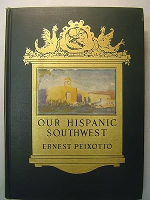 Our Hispanic Southwest / Peixotto, Ernest