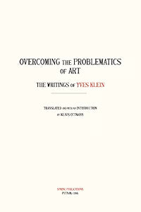 Overcoming the Problems of Art: The Writings of Yves Klein / Klein, Yves