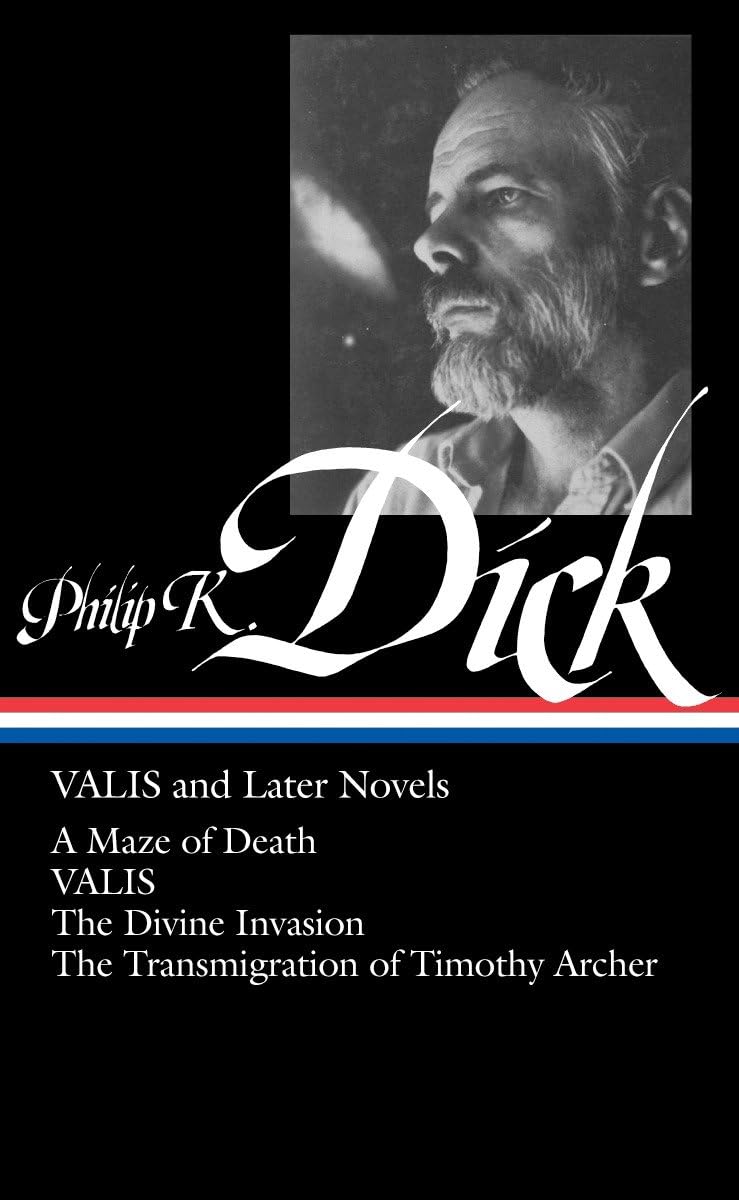 VALIS and Later Novels (LOA #193): A Maze of Death / VALIS / The Divine Invasion / The Transmigration of Timothy Archer / Dick, Philip K.