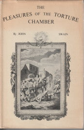 Pleasures of the Torture Chamber / Swain, John