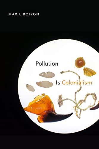 Pollution Is Colonialism / Liboiron, Max