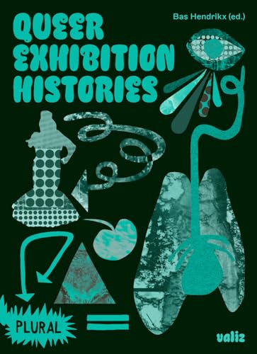 Queer Exhibition Histories / Hendrikx, Bas (Editor )(NEW)