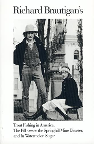 Richard Brautigan's Trout Fishing in America, the Pill Versus the Springhill Mind Disaster, and in Watermelon Sugar / Brautigan, Richard