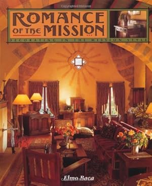 Romance of the Mission: Decorating in the Mission Style / Baca, Elmo