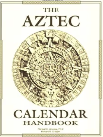 The Aztec Calendar Handbook / edited by Randall C. Jiménez, Ph.D and Richard B. Gräeber