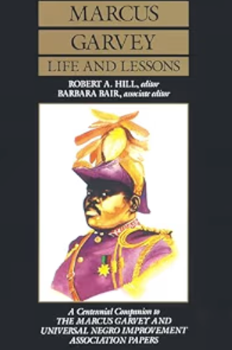 Marcus Garvey Life and Lessons: A Centennial Companion to the Marcus Garvey and Universal Negro Improvement Association Papers