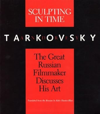 Sculpting in Time: The Great Russian Filmmaker Discusses His Art / Tarkovsky, Andrey
