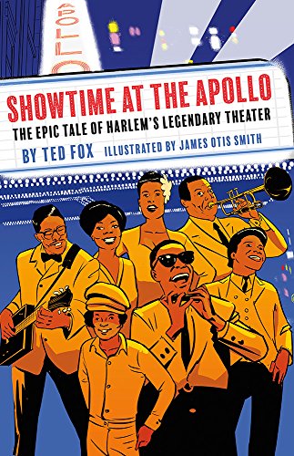 Showtime at the Apollo: The Epic Tale of Harlem's Legendary Theater / Fox, Ted; Smith, James Otis [Illustrator]