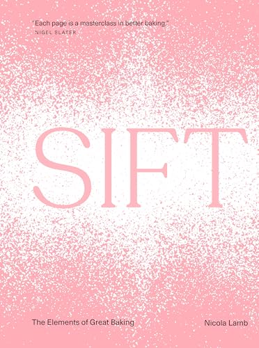 Sift: The Elements of Great Baking / Lamb, Nicola