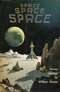 Space, Space, Space: Stories About The Time When Will Be Adventuring To The Stars / Sloane, William (ed.)