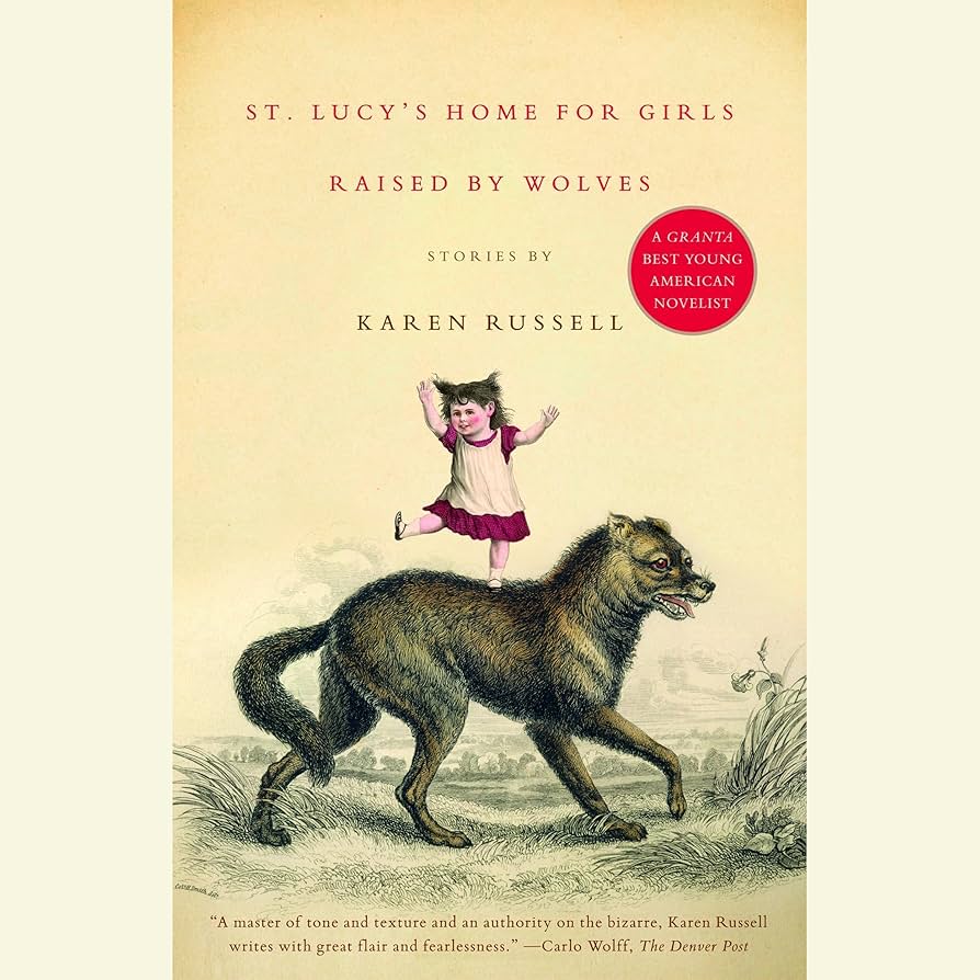 St. Lucy's Home for Girls Raised by Wolves: Stories / Russell, Karen