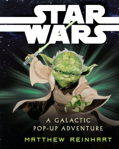 Star Wars: A Galactic Pop-Up Adventure / Reinhart, Matthew