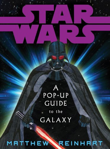 Star Wars: A Pop-Up Guide to the Galaxy / Reinhart, Matthew