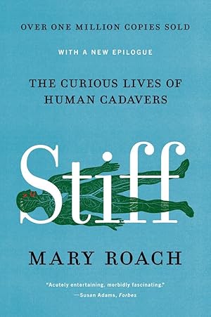 Stiff: The Curious Lives of Human Cadavers / Roach, Mary