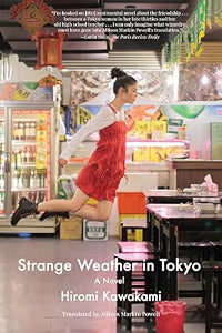Strange Weather in Tokyo: A Novel / Kawakami, Hiromi