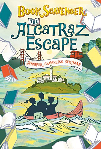 The Alcatraz Escape (The Book Scavenger series, 3) / Chambliss Bertman, Jennifer