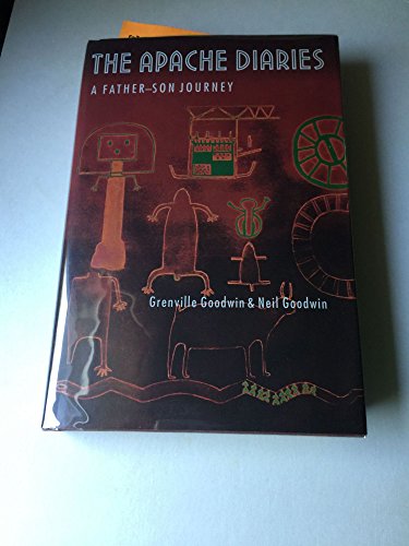 The Apache Diaries: A Father-Son Journey / Goodwin, Grenville; Goodwin, Neil