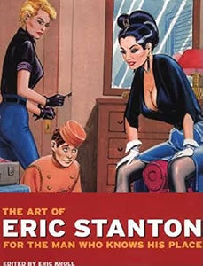The Art of Eric Stanton: For the Man Who Knows His Place / Eric Stanton