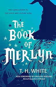 The Book of Merlyn: The Conclusion to The Once and Future King / White, T. H.