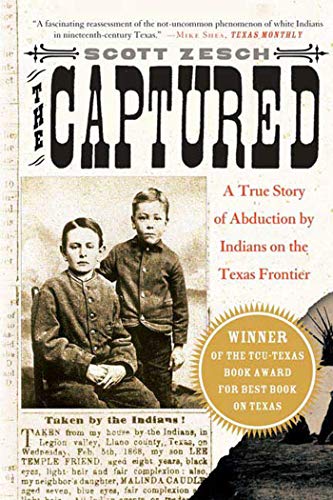The Captured: A True Story of Abduction by Indians on the Texas Frontier / Zesch, Scott