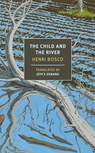 The Child and the River (New York Review Books Classics)  /Bosco, Henri