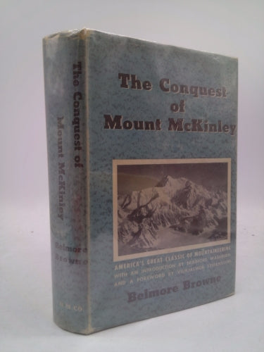 The Conquest of Mount McKinley / BROWNE, Belmore