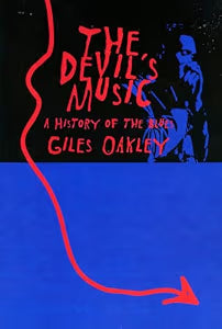 The Devil's Music: A History Of The Blues / Oakley, Giles